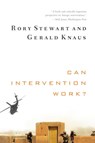 Can Intervention Work? - Rory Stewart ; Gerald (Harvard University's Kennedy School) Knaus - 9780393342246