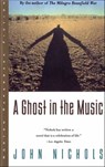 A Ghost in the Music - John Nichols - 9780393349504