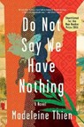 Do Not Say We Have Nothing - A Novel - Madeleine Thien - 9780393354720