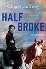 Half Broke - Ginger Gaffney - 9780393541540