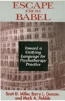 Escape from Babel - Barry L. Duncan ; Mark A. Hubble ; Scott D. Miller - 9780393702194