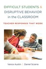 Difficult Students and Disruptive Behavior in the Classroom - Vance Austin ; Daniel Sciarra - 9780393707540