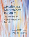 Attachment Disturbances in Adults - Daniel P. Brown ; David S. Elliott - 9780393711523