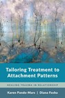 Tailoring Treatment to Attachment Patterns - Karen Pando-Mars ; Diana Fosha - 9780393713558