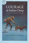 Courage at Indian Deep - Jane Resh Thomas - 9780395556993