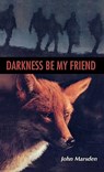 Darkness, Be My Friend - John Marsden - 9780395922743