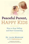 Peaceful Parent, Happy Kids - Laura (Laura Markham) Markham - 9780399160288