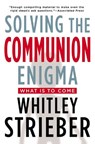 SOLVING THE COMMUNION ENIGMA - Whitley Strieber - 9780399163814