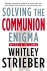SOLVING THE COMMUNION ENIGMA - Whitley Strieber - 9780399163814