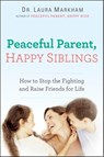 Peaceful Parent, Happy Siblings - Laura Markham - 9780399168451