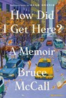How Did I Get Here? - Bruce McCall - 9780399172281