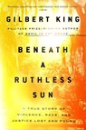 Beneath a Ruthless Sun - Gilbert King - 9780399183430