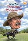 Who Was Theodore Roosevelt? - Michael Burgan ; Who HQ - 9780399540097