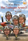 Who Were the Tuskegee Airmen? - Sherri L. Smith ; Who HQ - 9780399541940
