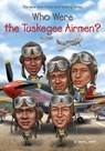 Who Were the Tuskegee Airmen? - Sherri L. Smith ; Who HQ - 9780399541940