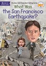 What Was the San Francisco Earthquake? - Dorothy Hoobler ; Thomas Hoobler ; Who HQ - 9780399542138