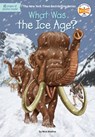 What Was the Ice Age? - Nico Medina ; Who HQ - 9780399543906