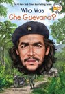 Who Was Che Guevara? - Ellen Labrecque ; Who HQ - 9780399544019
