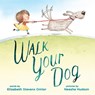 Walk Your Dog - Elizabeth Stevens Omlor - 9780399546525
