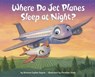 Where Do Jet Planes Sleep at Night? -  - 9780399554490