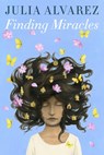 Finding Miracles - Julia Alvarez - 9780399555480