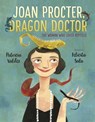 Joan Procter, Dragon Doctor - Patricia Valdez ; Felicita Sala - 9780399557255