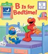B Is for Bedtime! (Sesame Street) - Naomi Kleinberg - 9780399558122