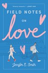 Field Notes on Love - Jennifer E. Smith - 9780399559440
