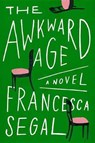 The Awkward Age - SEGAL,  Francesca - 9780399576454