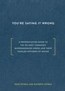 You're Saying It Wrong - Ross Petras ; Kathryn Petras - 9780399578090