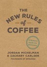The New Rules of Coffee - Jordan Michelman ; Zachary Carlsen - 9780399581625