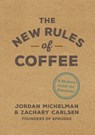 The New Rules of Coffee - Jordan Michelman ; Zachary Carlsen - 9780399581632