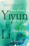 Dear Friend, from My Life I Write to You in Your Life - Yiyun Li - 9780399589102