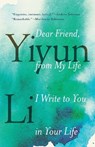 Dear Friend, from My Life I Write to You in Your Life - Yiyun Li - 9780399589102