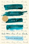 Everything Happens for a Reason - Kate Bowler - 9780399592065