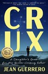 Crux: A Daughter's Quest for Her Border-Crossing Father - Jean Guerrero - 9780399592416