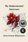Undocumented Americans - Karla Cornejo Villavicencio - 9780399592683