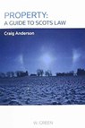 Property: A Guide to Scots Law - Craig Anderson - 9780414038646