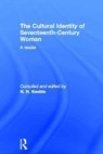 The Cultural Identity of Seventeenth-Century Woman - N. H. Keeble - 9780415104814