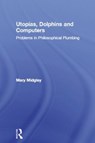Utopias, Dolphins and Computers - Mary Midgley - 9780415133784
