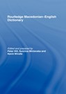 The Routledge Macedonian-English Dictionary - Peter Hill ; Suncica Mircevska ; Kevin Windle - 9780415160469