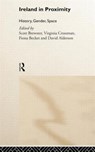 Ireland in Proximity - DAVID ALDERSON ; FIONA (UNIVERSITY OF LEEDS,  UK) Becket ; Scott Brewster ; Virginia Crossman - 9780415189576
