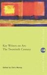 Key Writers on Art: The Twentieth Century - Chris (Freelance Writer Murray - 9780415222020