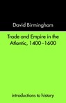 Trade and Empire in the Atlantic 1400-1600 - David Birmingham - 9780415232067