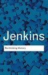 Rethinking History - JENKINS,  Keith (University College Chichester, UK) - 9780415304436