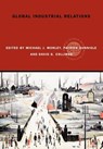 Global Industrial Relations - Michael J. (University of Limerick Morley ; Patrick (University of Limerick Gunnigle ; David (Trinity College Dublin Collings - 9780415329477