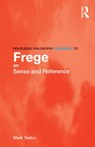 Routledge Philosophy GuideBook to Frege on Sense and Reference - Mark (King's College London Textor - 9780415419628