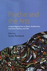 Psyche and the Arts - Susan (University of Greenwich Rowland - 9780415438360