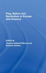 Flag, Nation and Symbolism in Europe and America - Thomas Hylland (University of Oslo Eriksen ; Richard (University of Sheffield Jenkins - 9780415444040