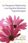 The Therapeutic Relationship in the Cognitive Behavioral Psychotherapies - Paul Gilbert ; Robert L. (Weill-Cornell University Medical College Leahy - 9780415485425